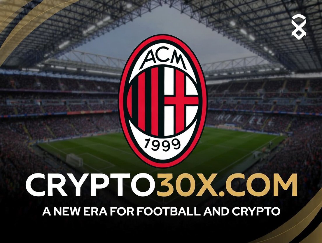 Crypto30x.com AC Milan: A Fresh Start in Football and Crypto