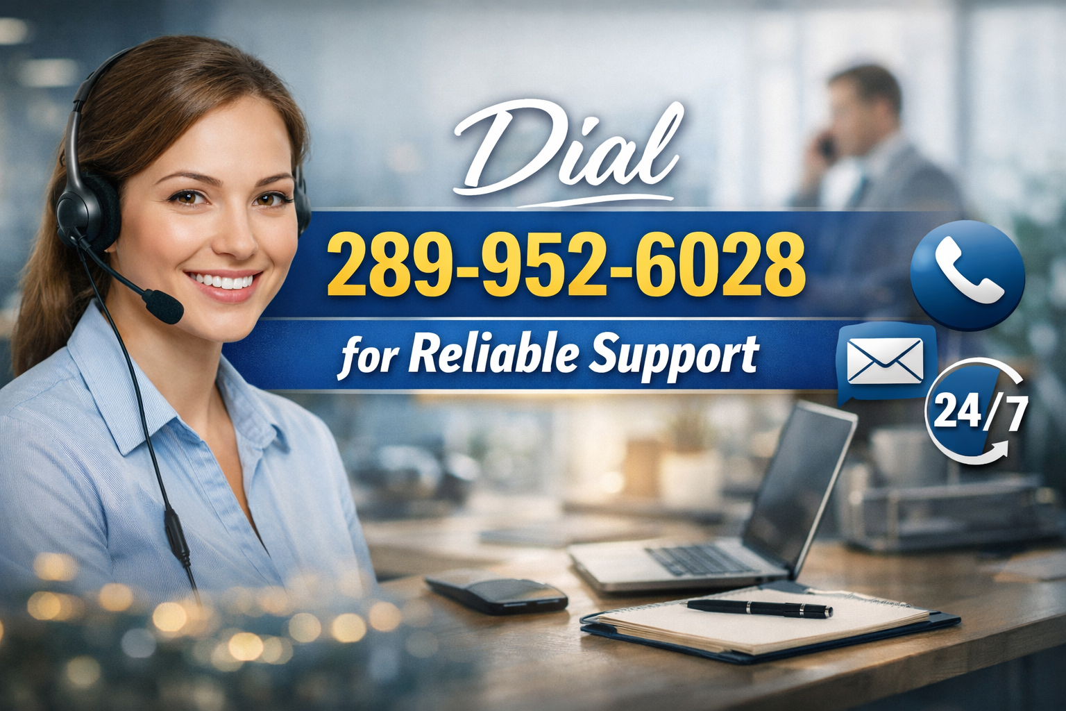 Dial 289..952..6028 for Reliable Support